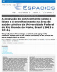 Research paper thumbnail of A produção do conhecimento sobre o idoso e o envelhecimento na área de saúde coletiva da Universidade Federal do Rio Grande do Norte, Brasil (2013 a 2016)