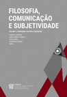 Research paper thumbnail of Filosofia, Comunicação e Subjetividade: Volume 1, Linguagem, cultura e sociedade ,  Editora LabCom.IFP www.labcom-ifp.ubi.pt