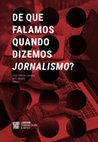 Research paper thumbnail of De Que falamos Quando Dizemos “Jornalismo”? Temas Emergentes de Pesquisa