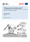 Research paper thumbnail of Whose job is it to fetch water?" Understanding the role of gender in access to water for domestic use in Kapau, Zambia