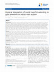 Research paper thumbnail of Atypical integration of social cues for orienting to gaze direction in adults with autism