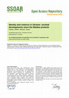 Research paper thumbnail of Identity and violence in Ukraine: societal developments since the Maidan protests