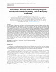 Research paper thumbnail of Travel Time Behavior Study of Malang-Denpasar Intercity Bus Considering Sailing Time of Ketapang-Gilimanuk