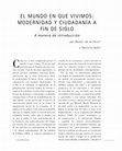 Research paper thumbnail of El mundo en que vivimos: modernidad y ciudadanía a fin de siglo.A manera de introducción