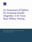 Research paper thumbnail of An Assessment of Options for Increasing Gender Integration in Air Force Basic Military Training