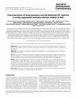 Research paper thumbnail of Characterization of drug resistance and the defective HIV reservoir in virally suppressed vertically infected children in Mali