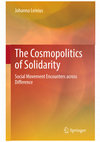 Research paper thumbnail of The Cosmopolitics of Solidarity: Social Movement Encounters across Difference