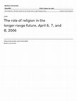 Research paper thumbnail of The role of religion in the longer-range future, April 6, 7, and 8, 2006