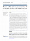 Research paper thumbnail of The long path to achieving green economy performance for micro small medium enterprise