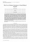 Research paper thumbnail of The Use of Islamic Literature to Teach Ethical English