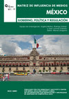 Research paper thumbnail of Matriz de Influencia de Medios: México. Gobierno, Política y Regulación