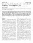 Research paper thumbnail of Linkage of functional and structural anomalies in the left amygdala of reactive-aggressive men