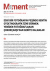 Research paper thumbnail of ESKİ BİR FOTOĞRAFIN PEŞİNDE KENTİN OTOETNOGRAFİK İZİNİ SÜRMEK: YENİDEN FOTOĞRAFLANAN ÇUKURÇARŞI'DAN GERİYE KALANLAR