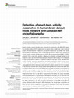 Research paper thumbnail of Detection of short-term activity avalanches in human brain default mode network with ultrafast MR encephalography