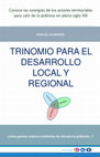 Research paper thumbnail of TRINOMIO PARA EL DESARROLLO LOCAL Y REGIONAL ¿Cómo generar mejores condiciones de vida para la población…? TRINOMIO PARA EL DESARROLLO LOCAL Y REGIONAL