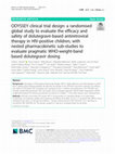 Research paper thumbnail of ODYSSEY clinical trial design: a randomised global study to evaluate the efficacy and safety of dolutegravir-based antiretroviral therapy in HIV-positive children, with nested pharmacokinetic sub-studies to evaluate pragmatic WHO-weight-band based dolutegravir dosing