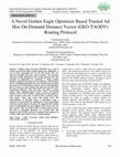 Research paper thumbnail of A Novel Golden Eagle Optimizer Based Trusted Ad Hoc On-Demand Distance Vector (GEO-TAODV) Routing Protocol