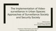 Research paper thumbnail of The Implementation of Videosurveillance in Urban Spaces: Approaches of Surveillance Society and Security Society