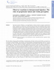 Research paper thumbnail of Observer reactions to interpersonal injustice: The roles of perpetrator intent and victim perception