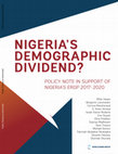 Research paper thumbnail of Nigeria’s Demographic Dividend? : Policy Note in Support of Nigeria’s ERGP 2017-2020