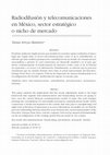 Research paper thumbnail of Radiodifusión y telecomunicaciones en México, sector estratégico o nicho de mercado