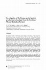 Research paper thumbnail of Investigation of the Roman period pottery production technology from the Seyitömer Mound (Kütahya/Turkey)