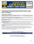 Research paper thumbnail of The Dynamics of Capital Structure Determinants for Large Firms in Tanzania