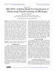 Research paper thumbnail of DR-UNET: A Hybrid Model For Classification of Glioma using Transfer Learning on MR Images