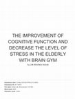 Research paper thumbnail of The Improvement of Cognitive Function and Decrease the Level of Stress in the Elderly with Brain Gym