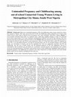 Research paper thumbnail of Unintended Pregnancy and Childbearing among out-of-school Unmarried Young Women Living in Metropolitan City Slums, South-West Nigeria