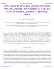 Research paper thumbnail of CONSUMER BUYING BEHAVIOUR TOWARDS ONLINE AND OFFLINE SHOPPING: A STUDY IN WEST TRIPURA DISTRICT, TRIPURA, INDIA