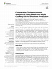 Research paper thumbnail of Comparative Technoeconomic Analysis of Using Waste and Virgin Cooking Oils for Biodiesel Production