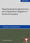 Research paper thumbnail of "Peace Building through Economic and Infrastructure Integration in the South Caucasus"