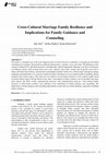 Research paper thumbnail of Cross-Cultural Marriage Family Resilience and Implications for Family Guidance and Counseling