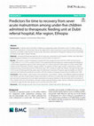 Research paper thumbnail of Predictors for time to recovery from sever acute malnutrition among under-five children admitted to therapeutic feeding unit at Dubti referral hospital, Afar region, Ethiopia