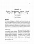 Research paper thumbnail of Trust Calculation Using Fuzzy Logic in Cloud Computing