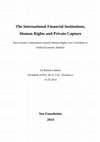 Research paper thumbnail of The International Financial Institutions, Human Rights and Private Capture How Greater Commitment towards Human Rights Can Con tribute to Global Economic Stability