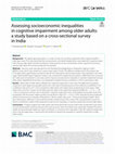 Research paper thumbnail of Assessing socioeconomic inequalities in cognitive impairment among older adults: a study based on a cross-sectional survey in India