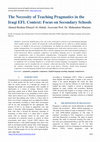 Research paper thumbnail of The Necessity of Teaching Pragmatics in the Iraqi EFL Context: Focus on Secondary Schools