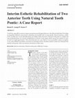 Research paper thumbnail of Interim Esthetic Rehabilitation of Two Anterior Teeth Using Natural Tooth Pontic: A Case Report