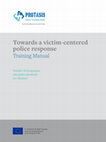 Research paper thumbnail of Towards a victims-centered police response. Training Manual