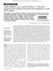 Research paper thumbnail of Cryptic deletions are a common finding in "balanced" reciprocal and complex chromosome rearrangements: a study of 59 patients