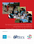 Research paper thumbnail of Territorio y políticas públicas integrales en la Provincia de Santa Fe : Diagnóstico, avances y desafíos del Plan Abre 2014-2018