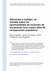 Research paper thumbnail of Educación y trabajo: un estudio sobre las oportunidades de inclusión de los jóvenes tras cuatro años de recuperación económica