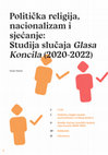 Research paper thumbnail of Politička religija, nacionalizam i sjećanje: Studija slučaja Glasa Koncila (2020-2022)