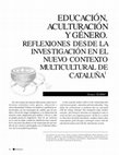 Research paper thumbnail of Educación, aculturación y género. Reflexiones desde la investigación en el nuevo contexto multicultural de Cataluña