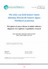 Research paper thumbnail of Perception of cancer disease in adults without a diagnosis over eighteen: A qualitative research