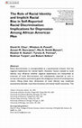 Research paper thumbnail of The Role of Racial Identity and Implicit Racial Bias in Self-Reported Racial Discrimination: Implications for Depression Among African American Men