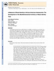 Research paper thumbnail of A measure of racial identity in African American adolescents: the development of the Multidimensional Inventory of Black Identity--Teen