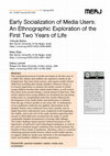 Research paper thumbnail of Early Socialization of Media Users: An Ethnographic Exploration of the First Two Years of Life